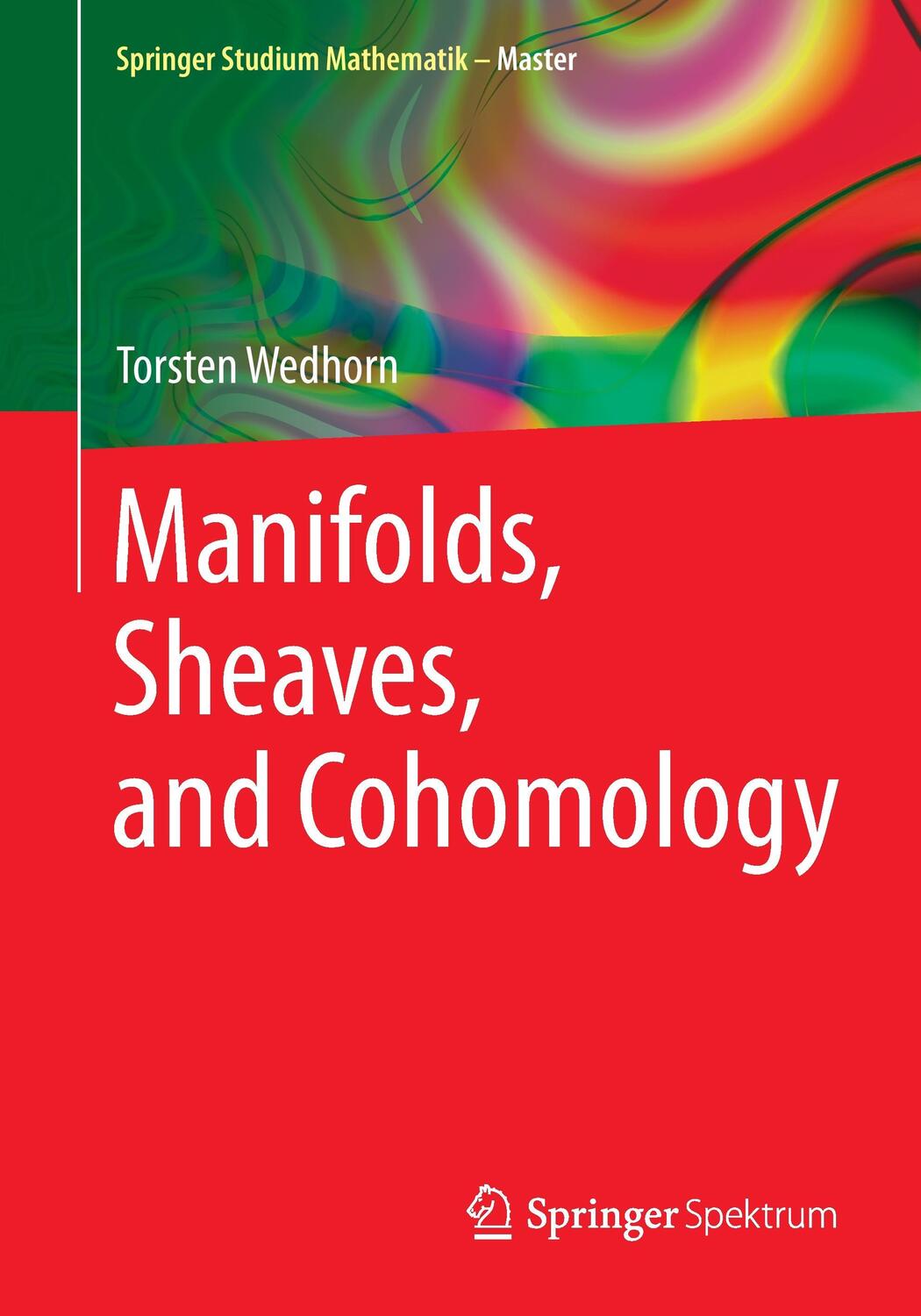 Cover: 9783658106324 | Manifolds, Sheaves, and Cohomology | Torsten Wedhorn | Taschenbuch