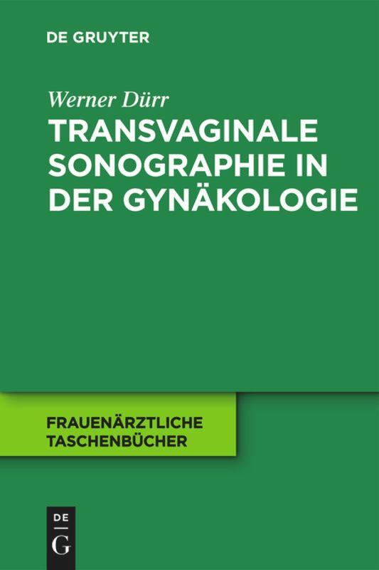 Cover: 9783110255256 | Transvaginale Sonographie in der Gynäkologie | Werner Dürr | Buch