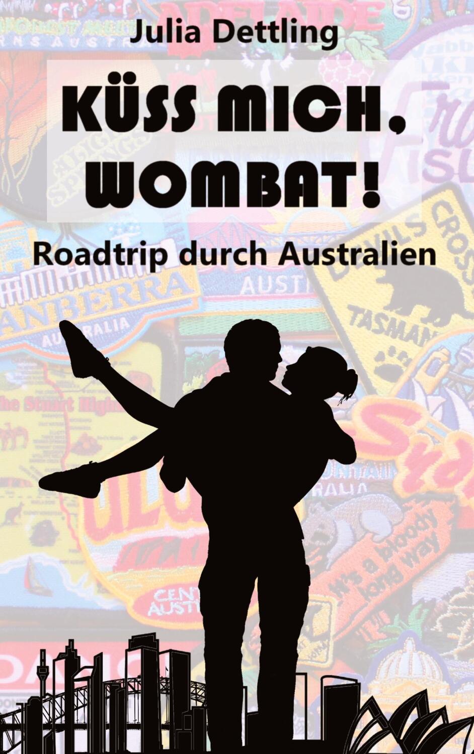 Cover: 9783347540224 | Küss mich, Wombat! | Roadtrip durch Australien | Julia Dettling | Buch
