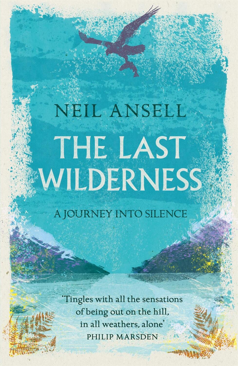 Cover: 9781472247124 | The Last Wilderness | A Journey into Silence | Neil Ansell | Buch