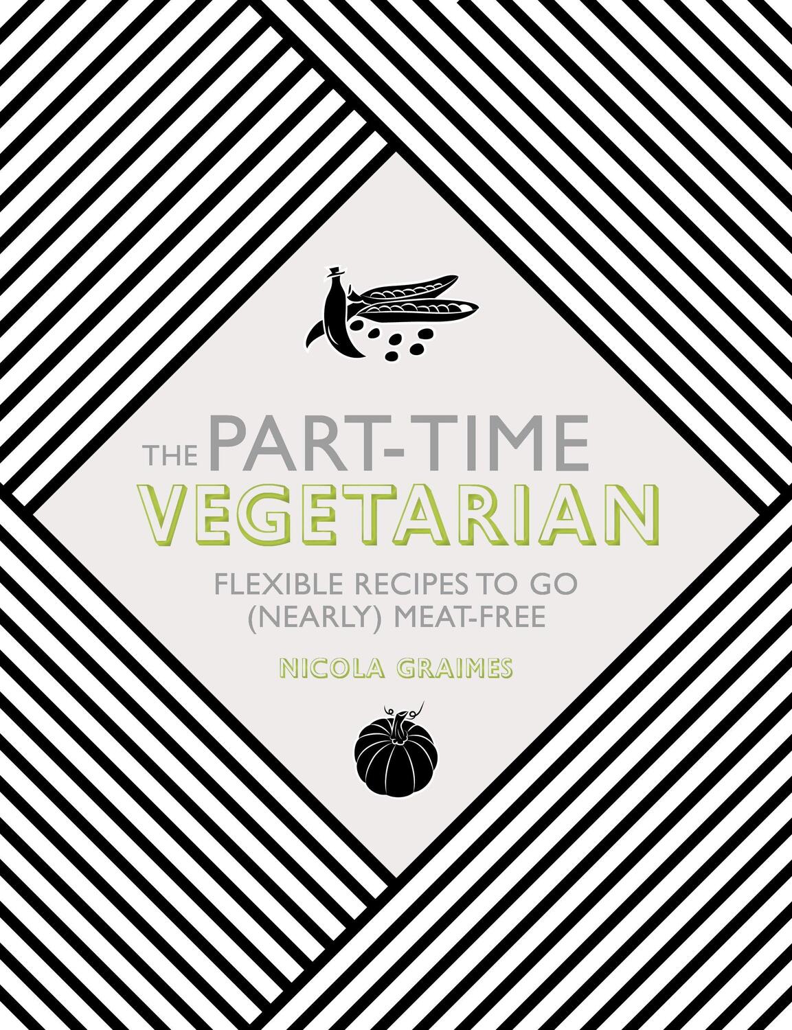 Cover: 9781848992658 | The Part-Time Vegetarian | Flexible Recipes to Go (Nearly) Meat-Free