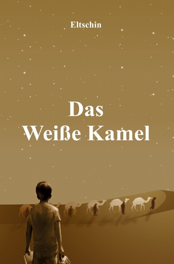 Cover: 9783750208407 | Das Weiße Kamel | Roman | Eltschin Efendiyev | Taschenbuch | 2019