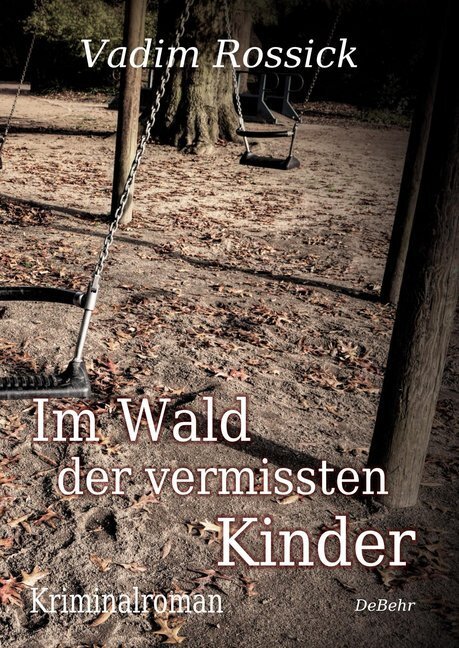 Cover: 9783957537232 | Im Wald der vermissten Kinder | Kriminalroman | Vadim Rossick | Buch