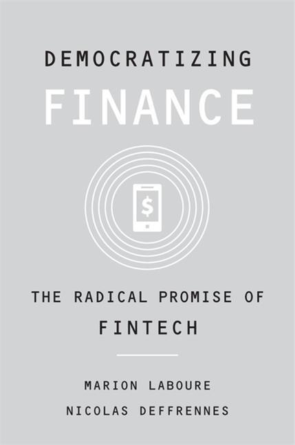 Cover: 9780674987227 | Democratizing Finance | The Radical Promise of Fintech | Laboure