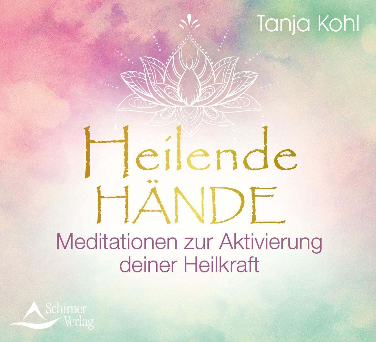 Cover: 9783843484251 | Heilende Hände | Meditationen zur Aktivierung deiner Heilkraft | Kohl