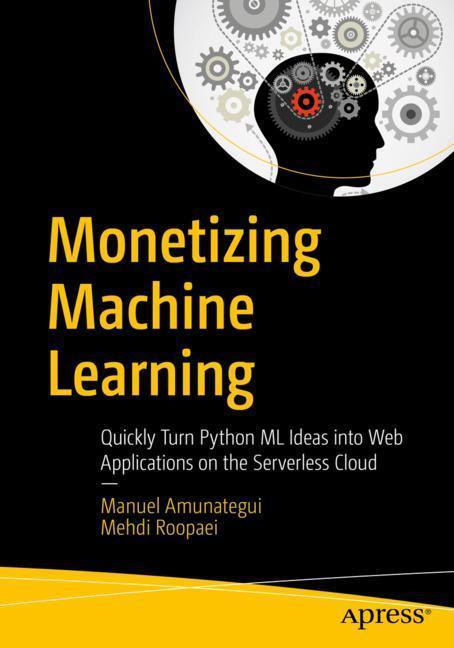 Cover: 9781484238721 | Monetizing Machine Learning | Mehdi Roopaei (u. a.) | Taschenbuch