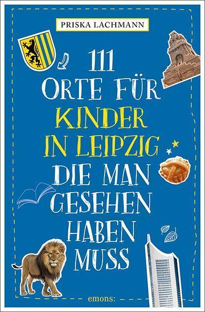 Cover: 9783740818340 | 111 Orte für Kinder in Leipzig, die man gesehen haben muss | Lachmann