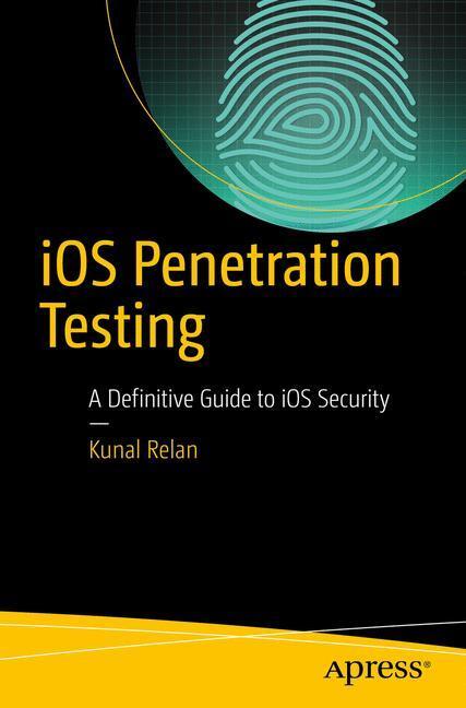 Cover: 9781484223543 | iOS Penetration Testing | A Definitive Guide to iOS Security | Relan