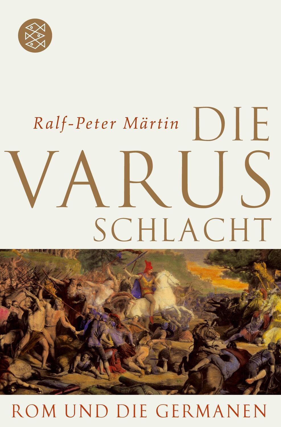 Cover: 9783596176625 | Die Varusschlacht | Rom und die Germanen | Ralf-Peter Märtin | Buch