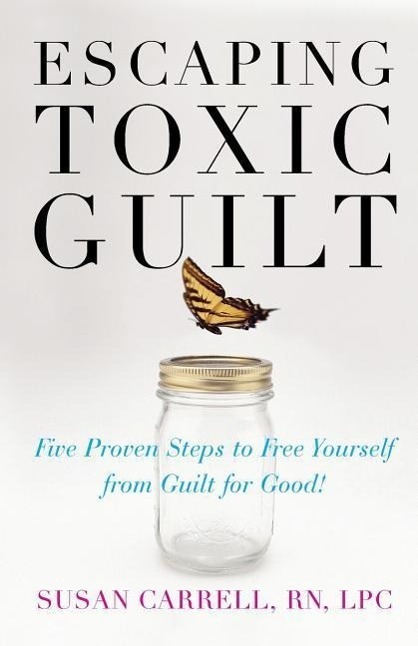 Cover: 9780071497350 | Escaping Toxic Guilt: Five Proven Steps to Free Yourself from Guilt...