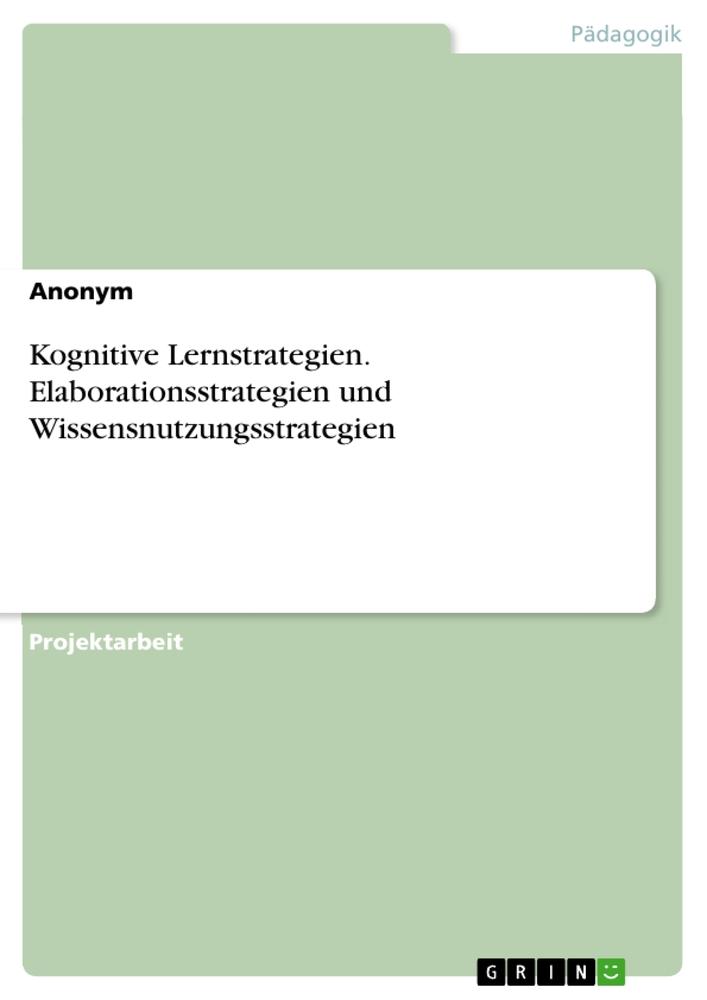 Cover: 9783668919532 | Kognitive Lernstrategien. Elaborationsstrategien und...