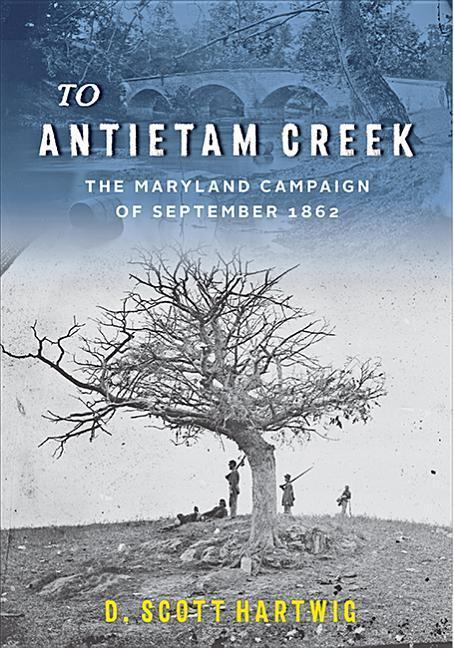 Cover: 9781421428963 | To Antietam Creek | The Maryland Campaign of September 1862 | Hartwig