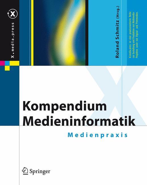 Cover: 9783540366294 | Kompendium Medieninformatik | Medienpraxis | Roland Schmitz | Buch