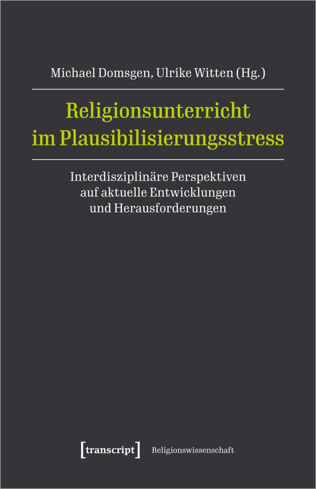 Cover: 9783837657807 | Religionsunterricht im Plausibilisierungsstress | Domsgen (u. a.)