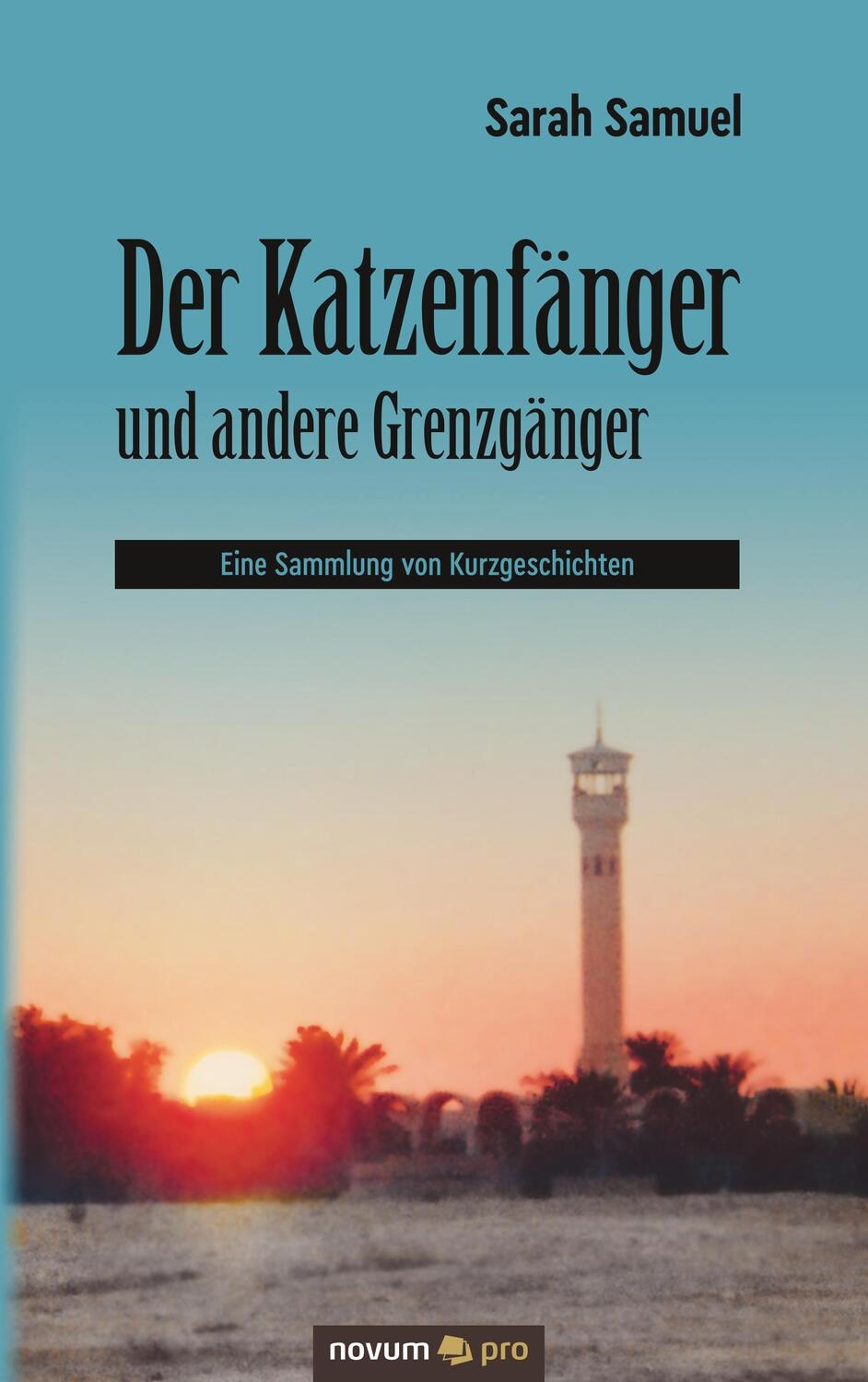 Cover: 9783990649039 | Der Katzenfänger und andere Grenzgänger | Sarah Samuel | Taschenbuch