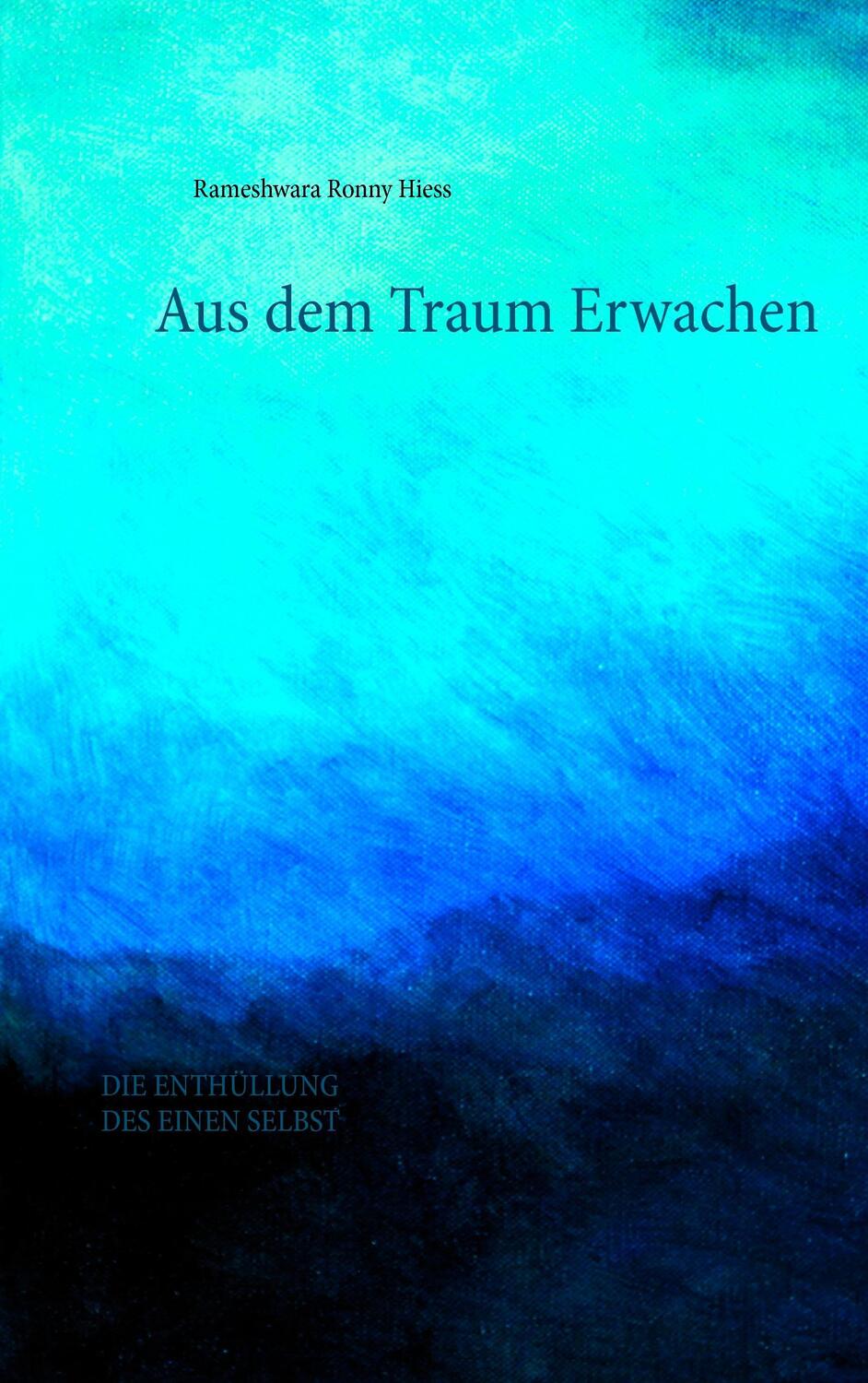 Cover: 9783741209697 | Aus dem Traum erwachen | Rameshwara Ronny Hiess | Taschenbuch | 144 S.