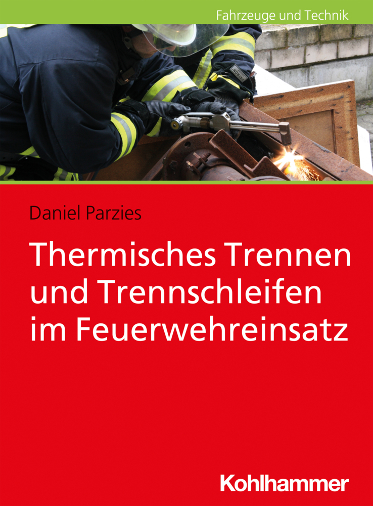 Cover: 9783170386464 | Thermisches Trennen und Trennschleifen im Feuerwehreinsatz | Parzies