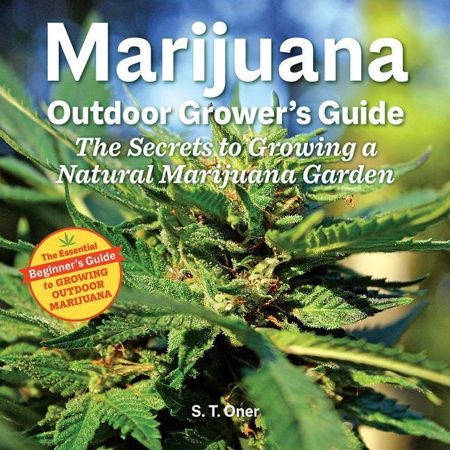 Cover: 9781937866907 | Marijuana Outdoor Grower's Guide: The Secrets to Growing a Natural...
