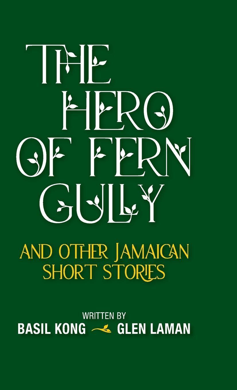 Cover: 9781735306957 | The Hero of Fern Gully and Other Jamaican Short Stories (Hardcover)