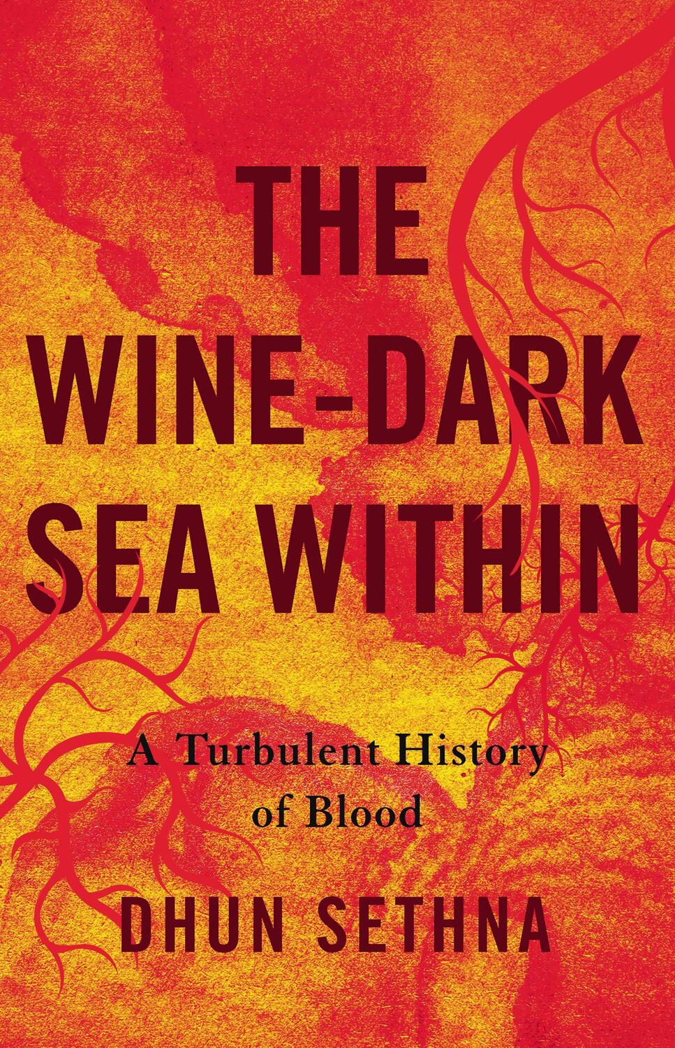 Cover: 9781541600669 | The Wine-Dark Sea Within | A Turbulent History of Blood | Dhun Sethna