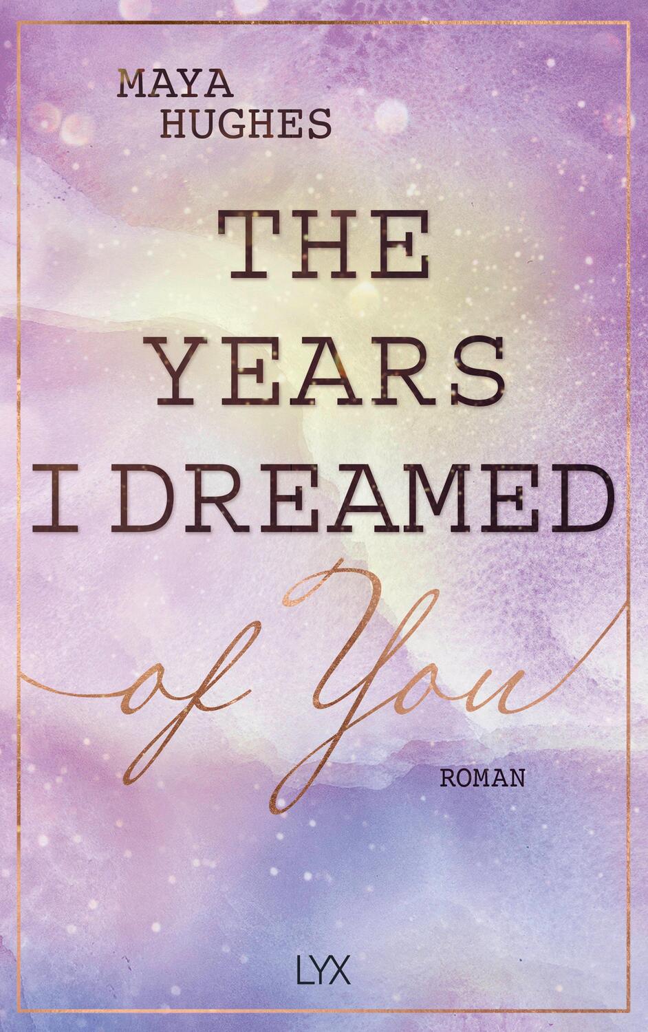 Cover: 9783736318830 | The Years I Dreamed Of You | Maya Hughes | Taschenbuch | Loving You