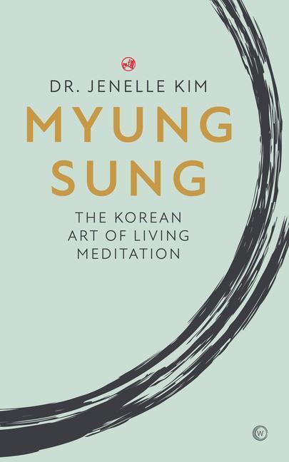 Cover: 9781786785947 | Myung Sung: The Korean Art of Living Meditation | Jenelle Kim | Buch