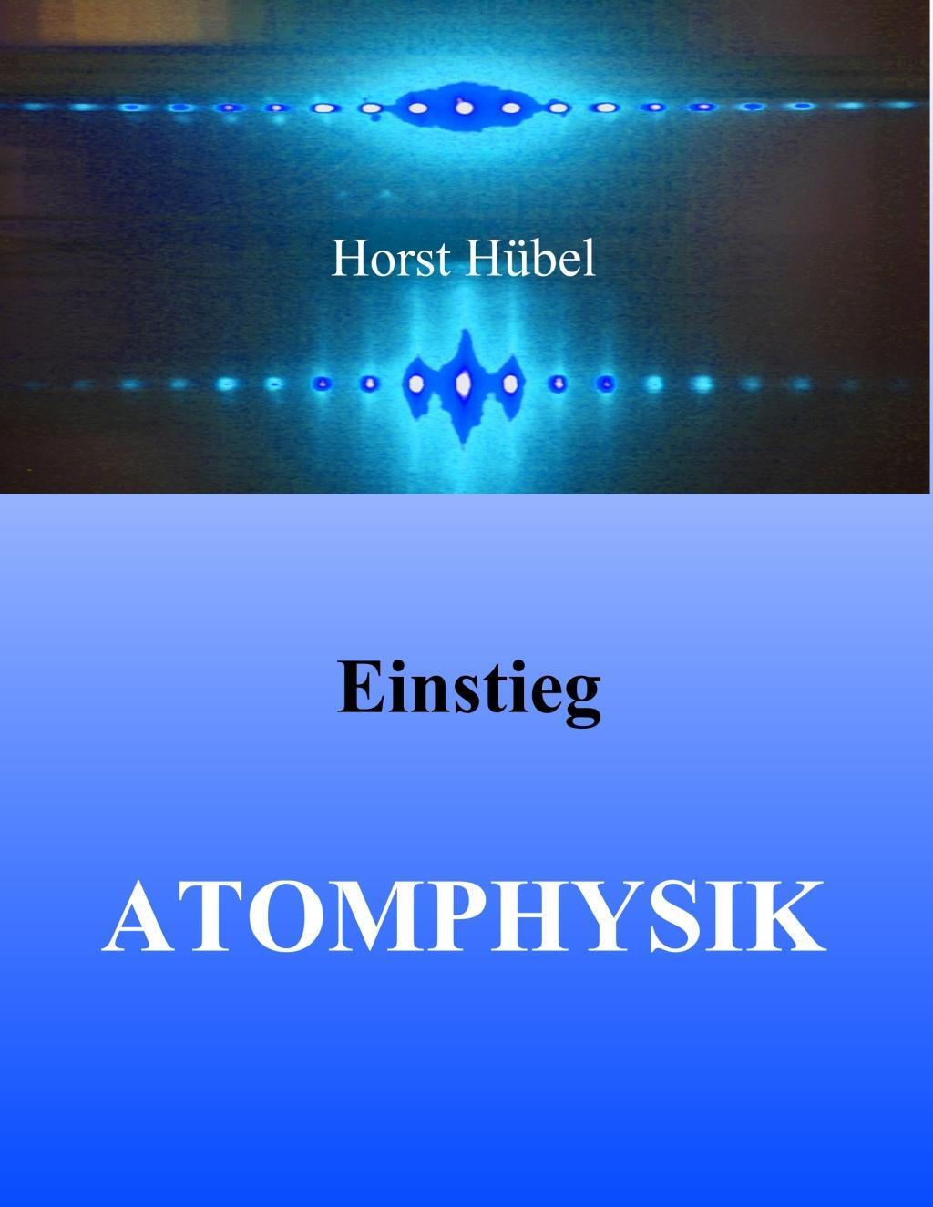 Cover: 9783746068381 | Einstieg Atomphysik | Horst Hübel | Taschenbuch | Books on Demand