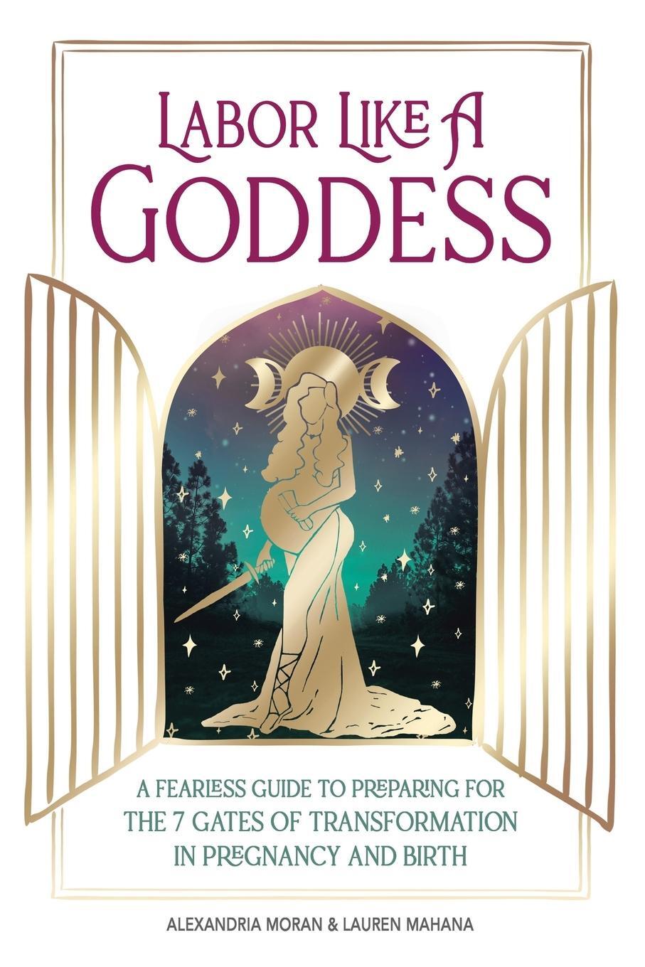 Cover: 9781982235864 | Labor Like a Goddess | Alexandria Moran (u. a.) | Taschenbuch | 2019