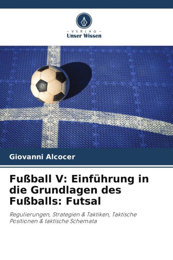 Cover: 9786204988887 | Fußball V: Einführung in die Grundlagen des Fußballs: Futsal | Alcocer