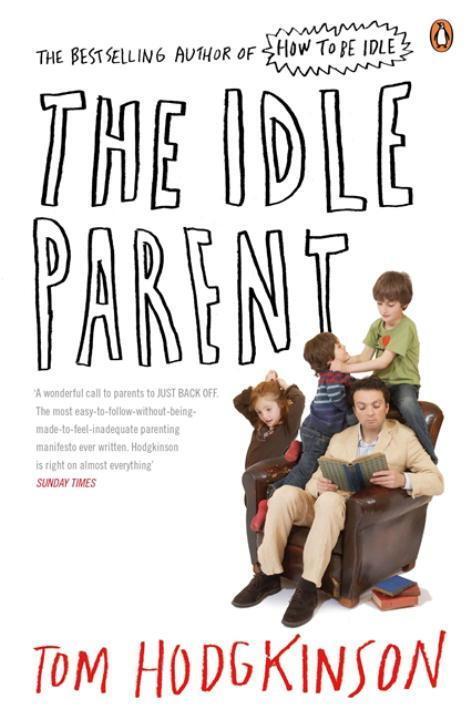 Cover: 9780141030357 | The Idle Parent | Why Less Means More When Raising Kids | Hodgkinson