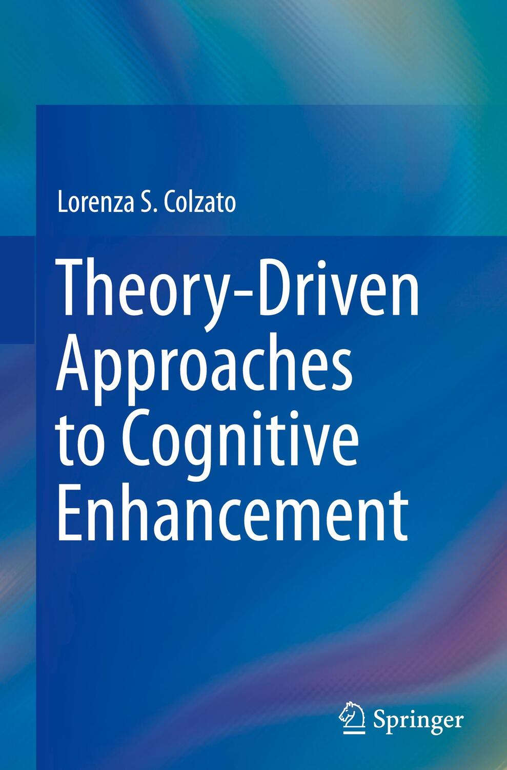 Cover: 9783319575049 | Theory-Driven Approaches to Cognitive Enhancement | Lorenza S. Colzato