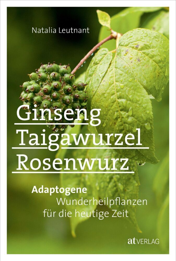 Cover: 9783038008118 | Ginseng, Taigawurzel, Rosenwurz | Natalia Leutnant | Buch | 208 S.