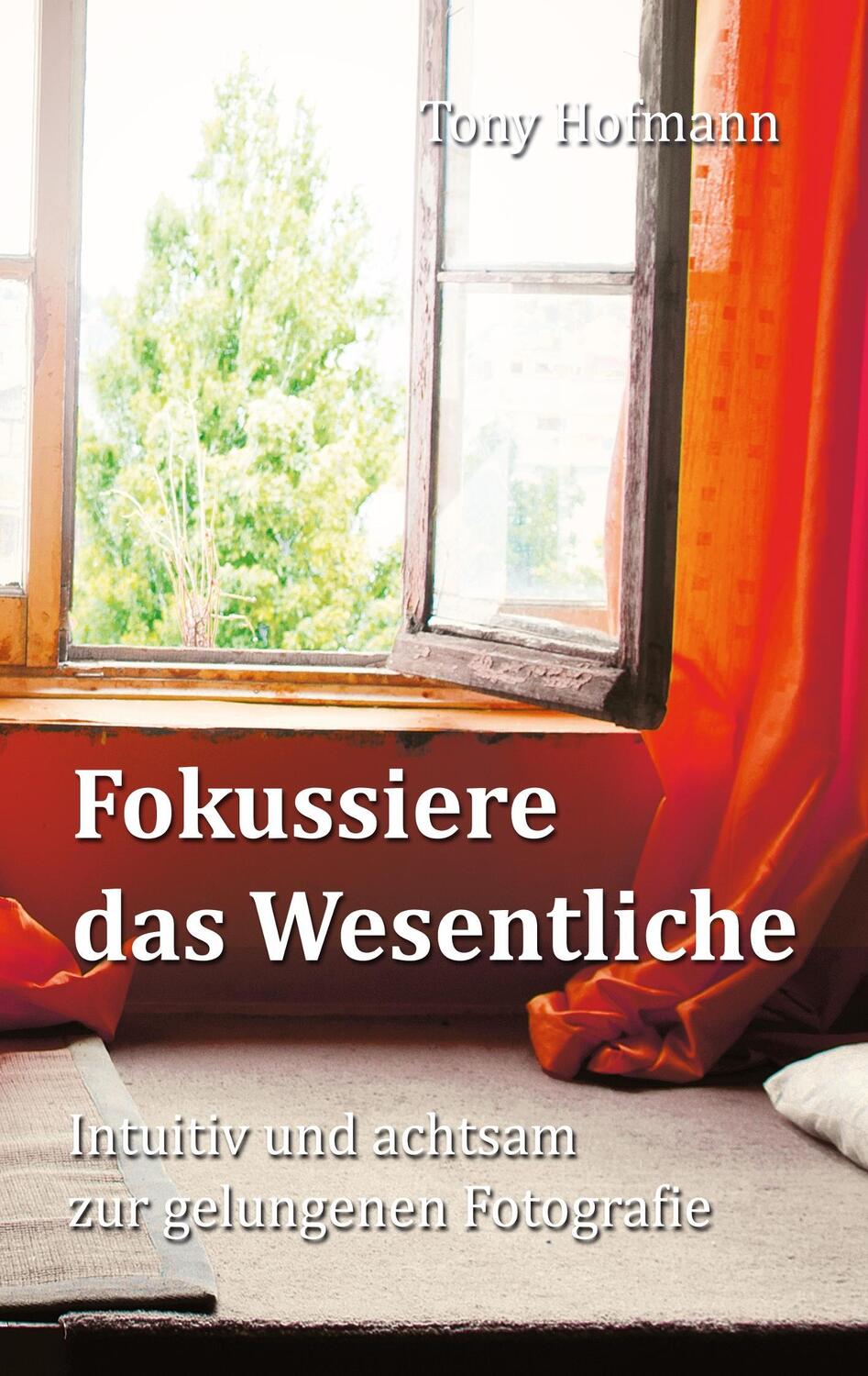 Cover: 9783947502011 | Fokussiere das Wesentliche | Tony Hofmann | Taschenbuch | Paperback
