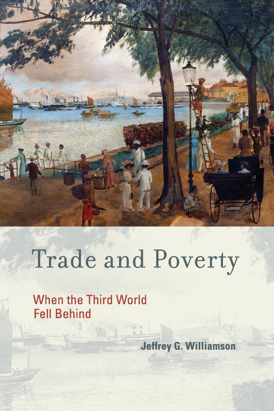 Cover: 9780262518598 | Trade and Poverty | When the Third World Fell Behind | Williamson