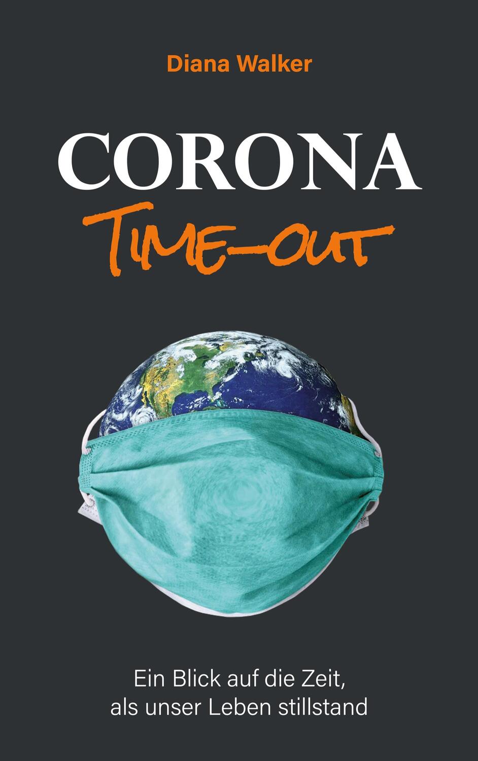 Cover: 9783734728679 | Corona Time-out | Ein Blick auf die Zeit, als unser Leben stillstand