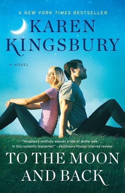 Cover: 9781451687651 | Kingsbury, K: To the Moon and Back | A Novel | Karen Kingsbury | 2018