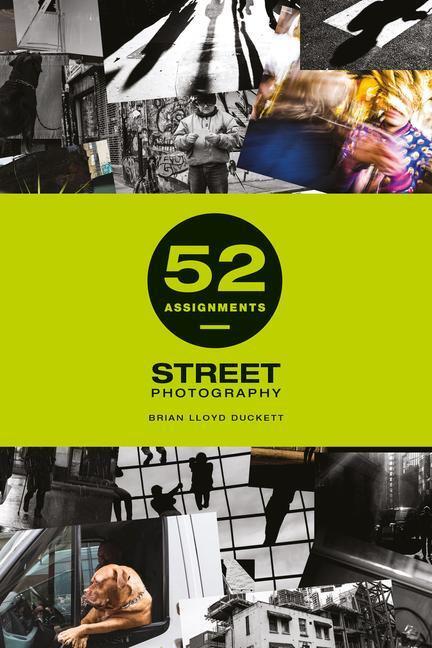 Cover: 9781781453520 | 52 Assignments: Street Photography | Brian Lloyd Duckett | Buch | 2019
