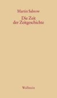 Cover: 9783835310353 | Die Zeit der Zeitgeschichte | Martin Sabrow | Taschenbuch | 40 S.