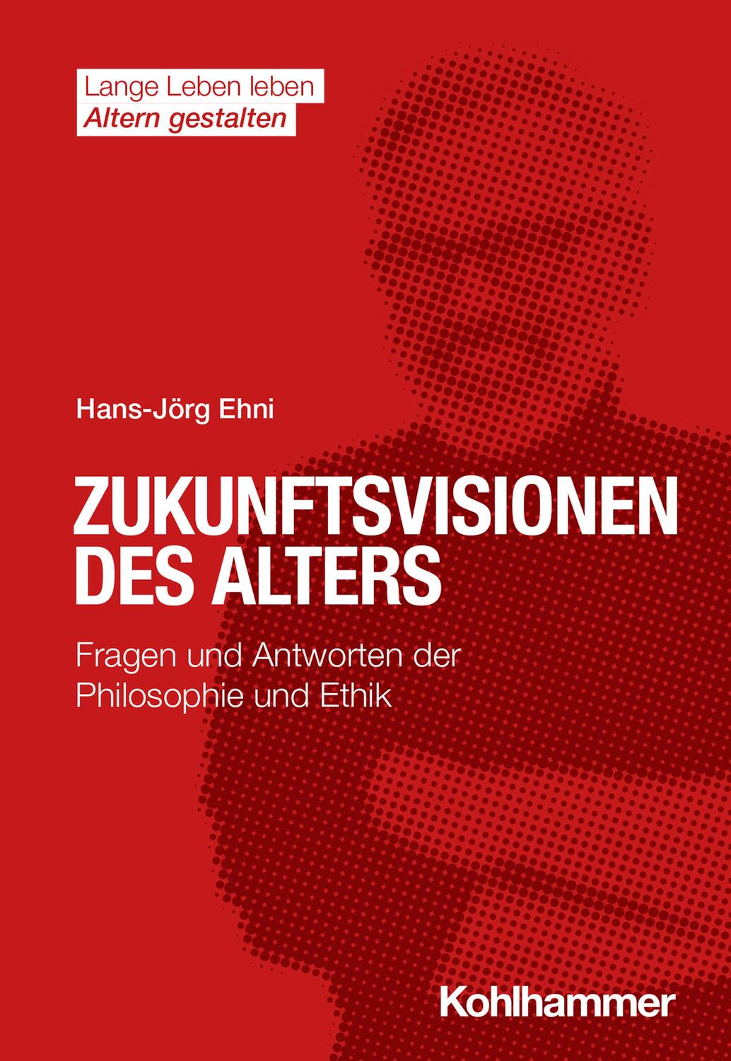 Cover: 9783170387652 | Zukunftsvisionen des Alters | Hans-Jörg Ehni | Taschenbuch | Deutsch