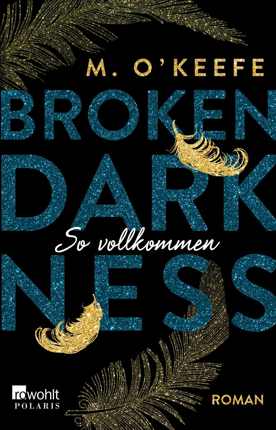 Cover: 9783499275227 | Broken Darkness: So vollkommen | M. O'Keefe | Taschenbuch | Deutsch