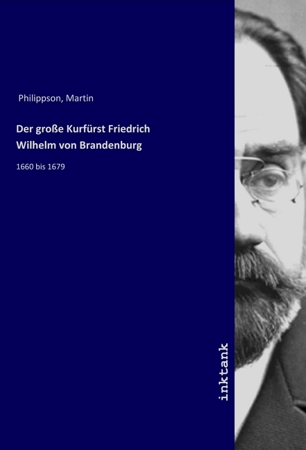Cover: 9783747754238 | Der große Kurfürst Friedrich Wilhelm von Brandenburg | 1660 bis 1679