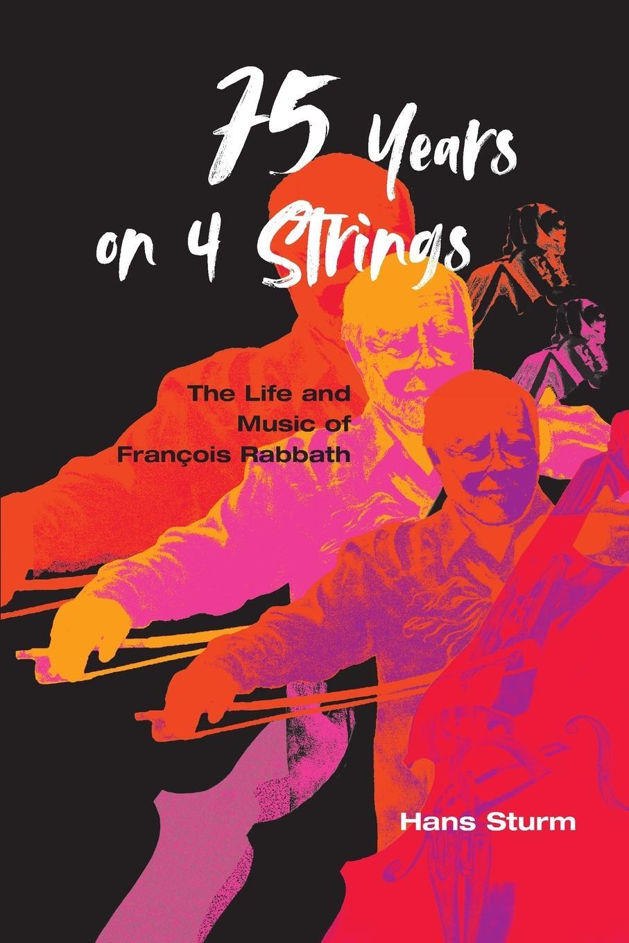 Cover: 9798985305708 | 75 Years on 4 Strings | The Life and Music of François Rabbath | Sturm