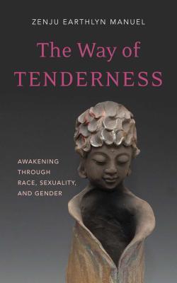 Cover: 9781614291251 | The Way of Tenderness: Awakening Through Race, Sexuality, and Gender
