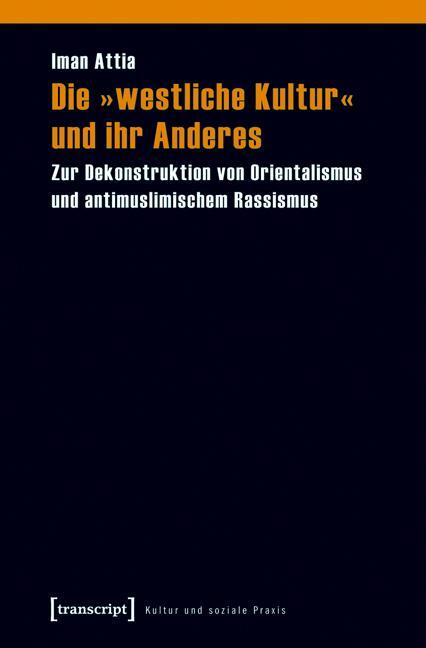 Cover: 9783837610819 | Die »westliche Kultur« und ihr Anderes | Iman Attia | Taschenbuch