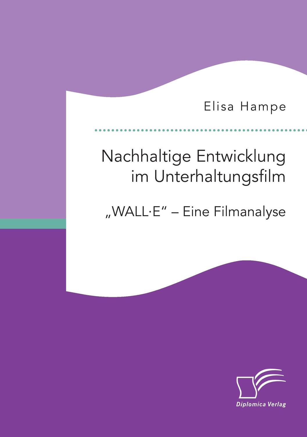 Cover: 9783961465200 | Nachhaltige Entwicklung im Unterhaltungsfilm. "WALL·E" ¿ Eine...