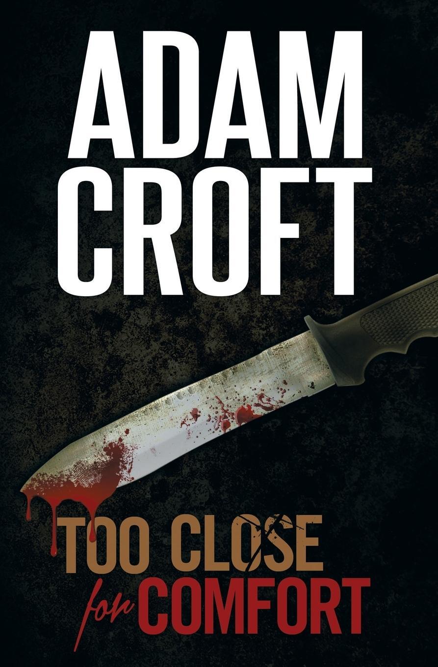 Cover: 9781912599066 | Too Close for Comfort | Adam Croft | Taschenbuch | Paperback | 2011