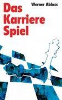Cover: 9783942634083 | Das Karrierespiel | Roman | Werner Ablass | Taschenbuch | Paperback