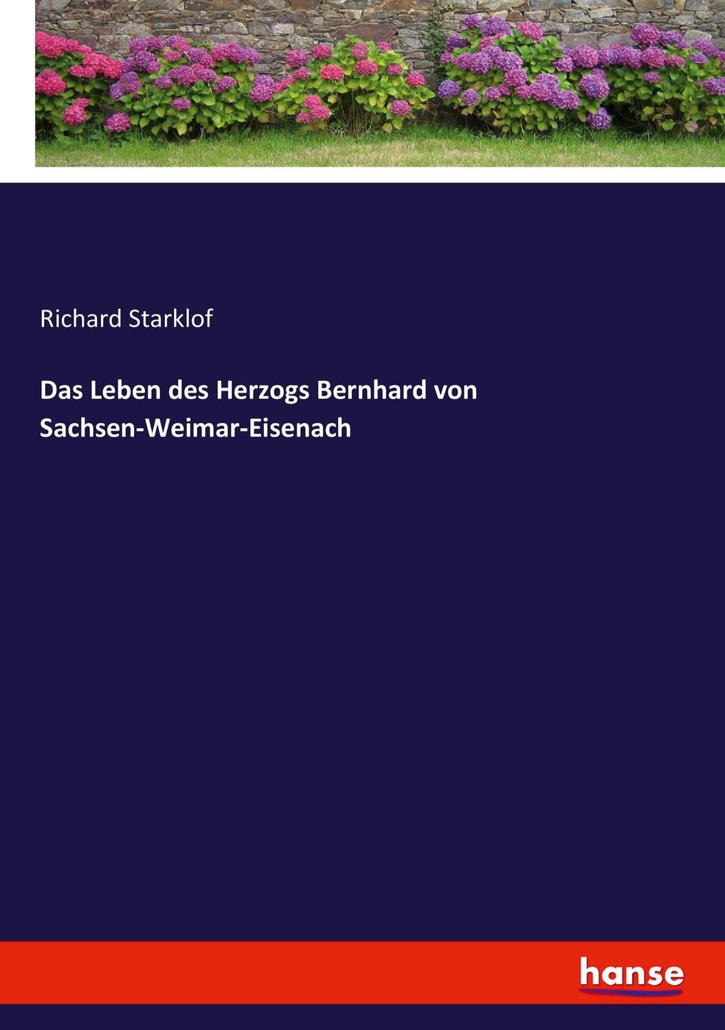 Cover: 9783743633711 | Das Leben des Herzogs Bernhard von Sachsen-Weimar-Eisenach | Starklof