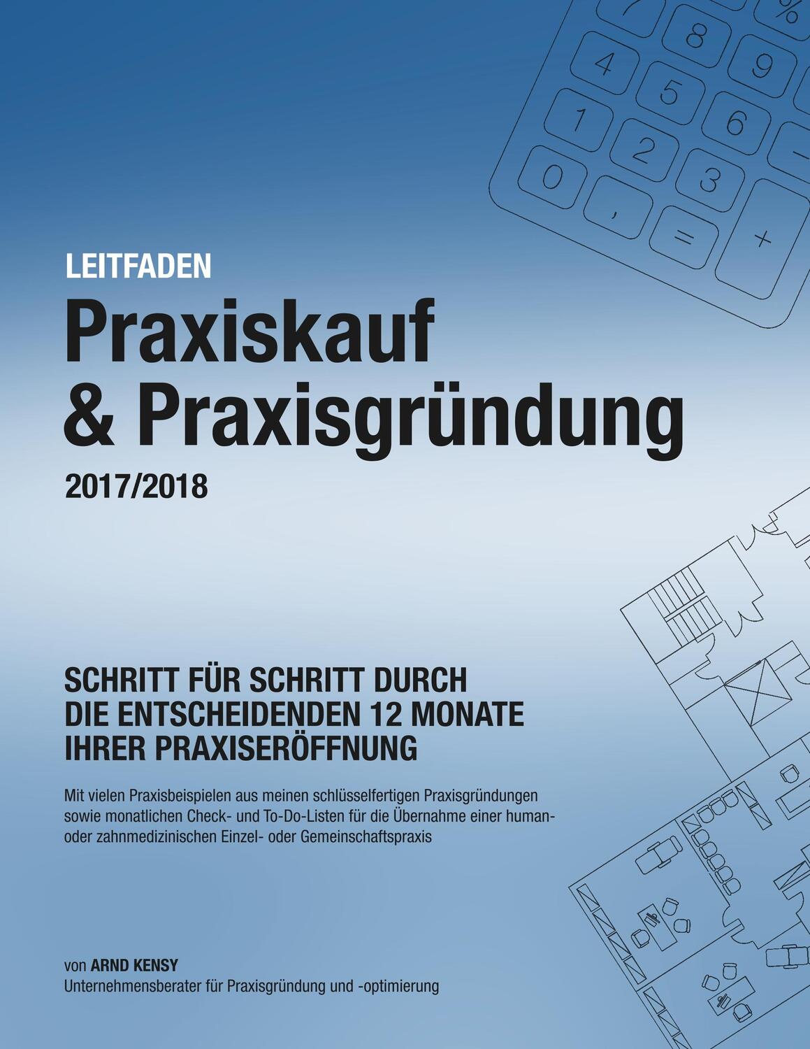 Cover: 9783744820172 | Praxiskauf & Praxisgründung 2017/2018 | Arnd Kensy | Taschenbuch