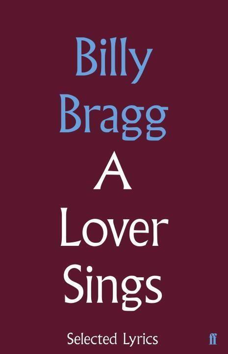 Cover: 9780571328598 | A Lover Sings: Selected Lyrics | Billy Bragg | Buch | Englisch | 2016